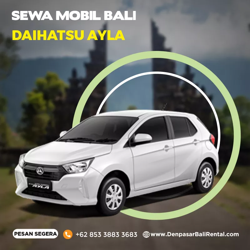 Sewa Mobil Bali Murah Tipe Rental Mobil Ayla Lepas Kunci Atau dengan Sopir