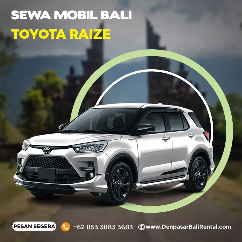 Sewa Mobil Bali Murah Tipe Rental Mobil Raize Lepas Kunci Atau dengan Sopir